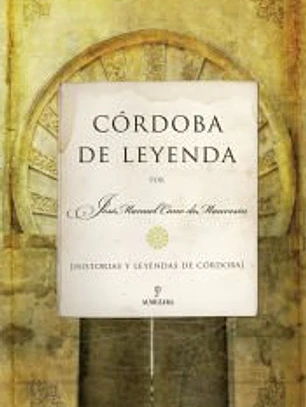 Córdoba de leyenda : historias y leyendas de Córdoba