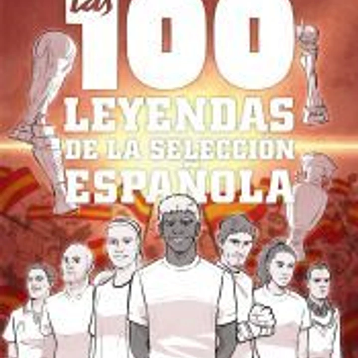 Las 100 leyendas de la selección española 1