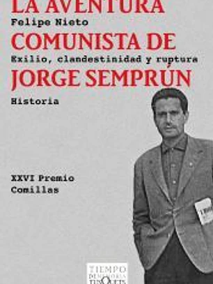 La aventura comunista de Jorge Semprún: Exilio, clandestinidad y ruptura