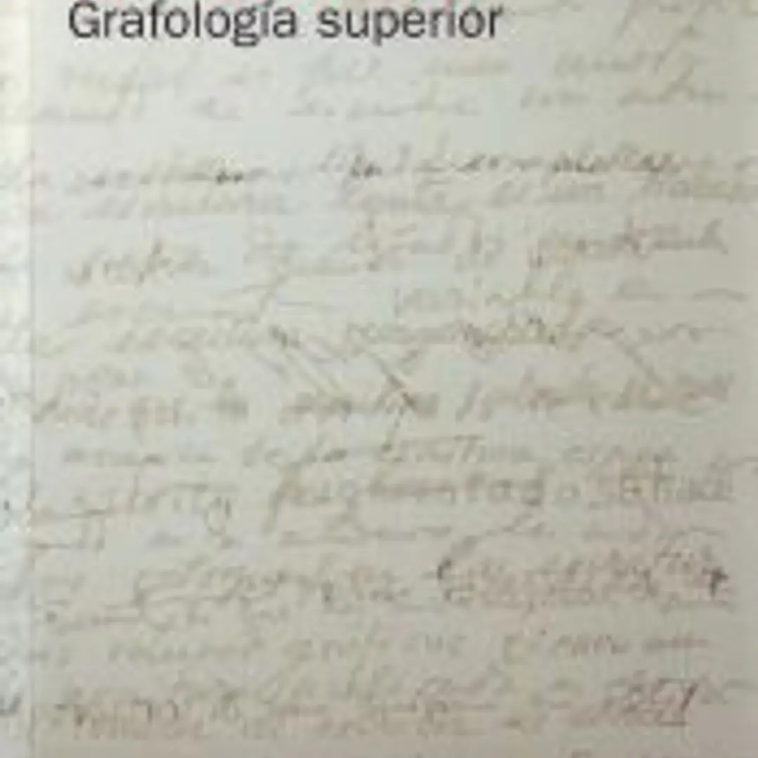 Grafología superior: Estudio morfológico de la escritura y método de interpretación psicológica 1