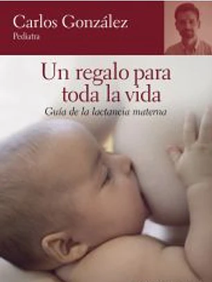 Un regalo para toda la vida : guía de la lactancia materna