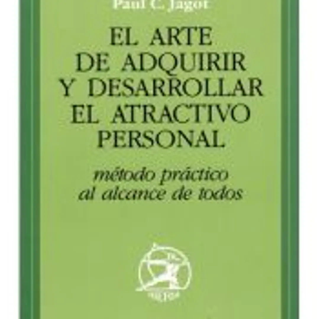 El arte de adquirir y desarrollar el atractivo personal 1