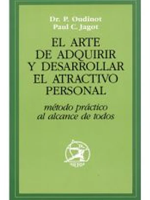 El arte de adquirir y desarrollar el atractivo personal