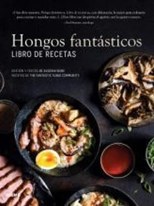 Hongos fantásticos. Libro de recetas