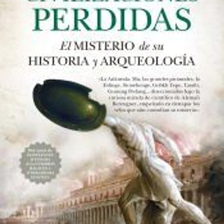 Civilizaciones perdidas: El misterio de su historia y arqueología 1