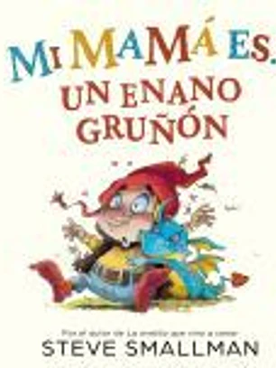 Mi mamá es... un enano gruñón