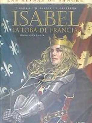 ISABEL: LA LOBA DE FRANCIA (INTEGRAL)