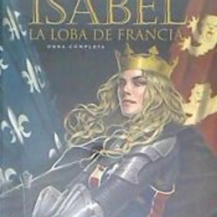 ISABEL: LA LOBA DE FRANCIA (INTEGRAL) 1