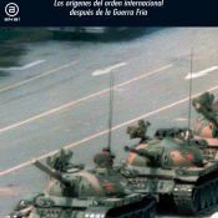 1989, el año que cambió el mundo : los orígenes del orden internacional después de la Guerra Fría 1