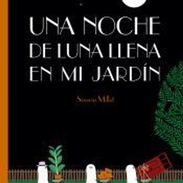 Una noche de luna llena en mi jardín 1