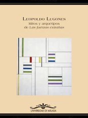 Leopoldo Lugones: Mitos y arquetipos de Las fuerzas extrañas