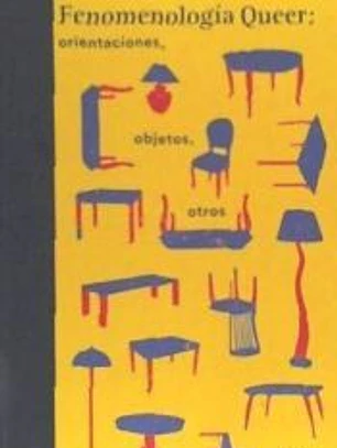 FENOMENOLOGÍA QUEER ORIENTACIONES OBJETOS OTROS