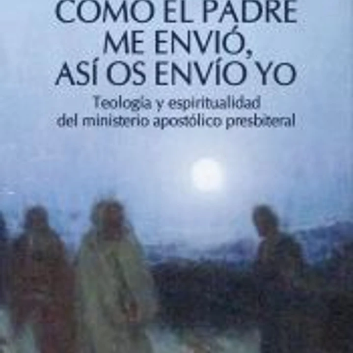 Como el Padre me envió, así os envío yo 1