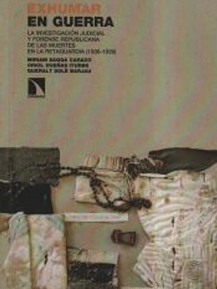 Exhumar en guerra: La investigación judicial y forense republicana de las muertes en la retaguardia (1936-1939)