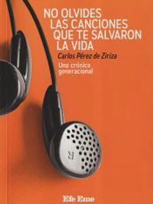 No olvides las canciones que te salvaron la vida: una crónica generacional