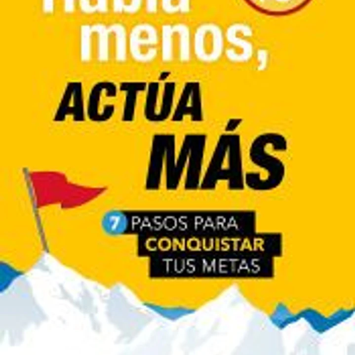 Habla menos, actúa más 1