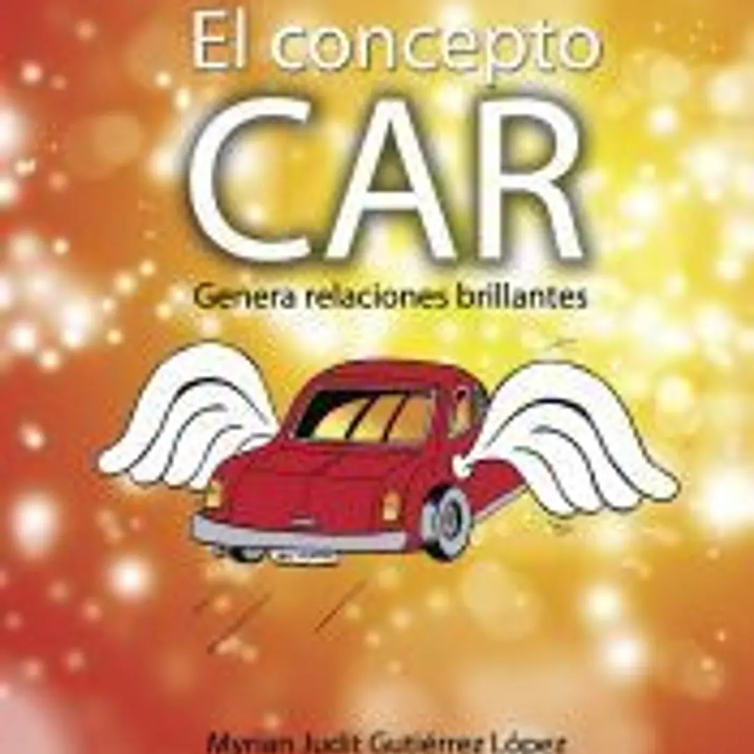 EL CONCEPTO CAR: Genera Relaciones Brillantes 1