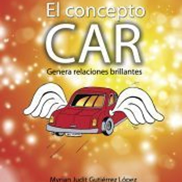 EL CONCEPTO CAR: Genera Relaciones Brillantes 1
