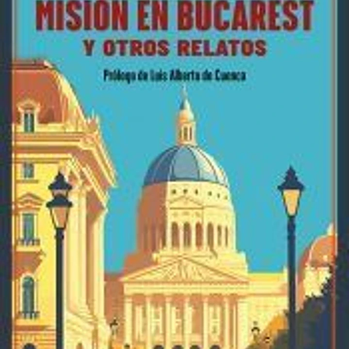 Misión en Bucarest y otros relatos 1
