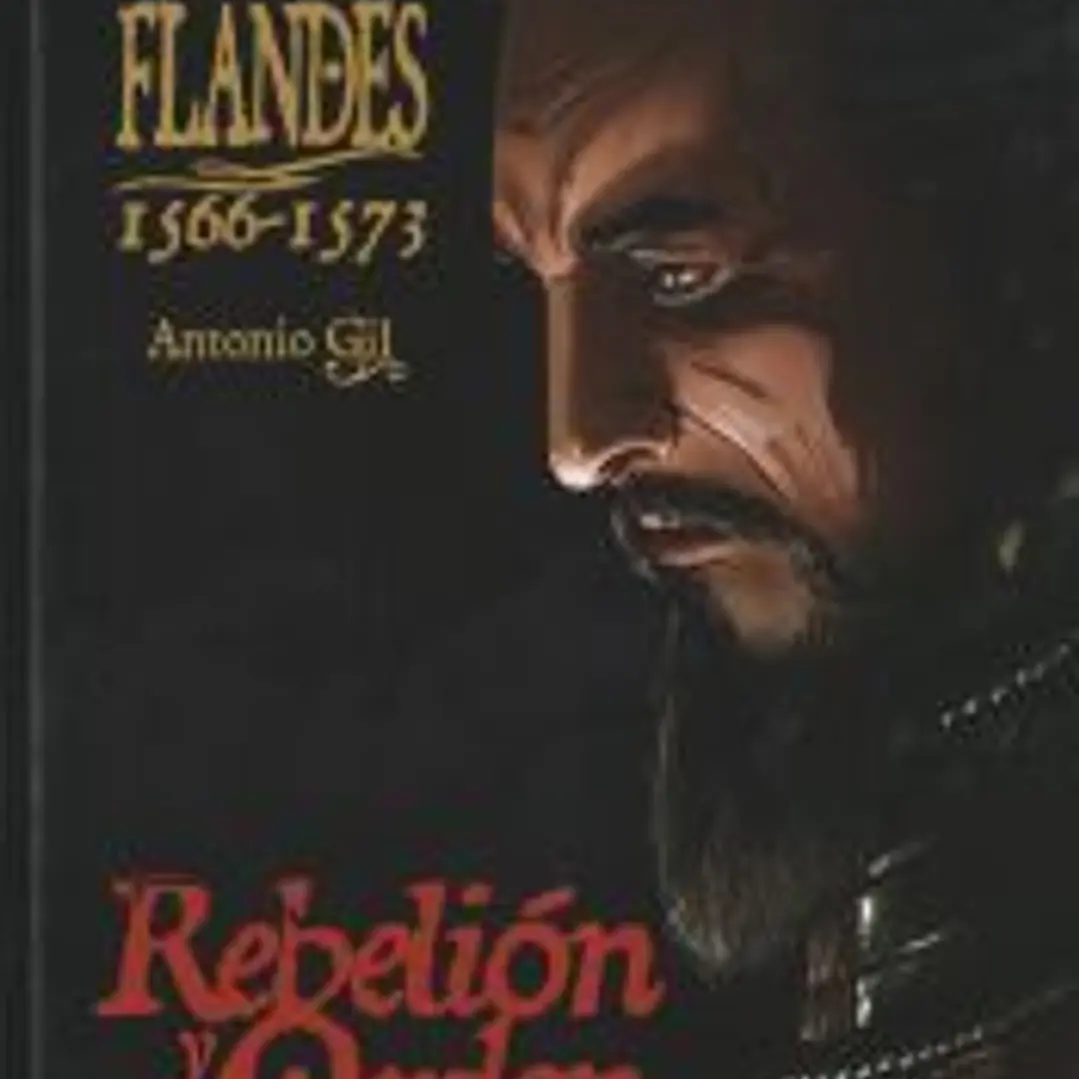 Flandes: 1566-1573. Rebelión y orden 1