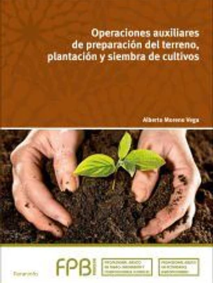 Operaciones auxiliares de preparación del terreno, plantación y siembra de cultivos