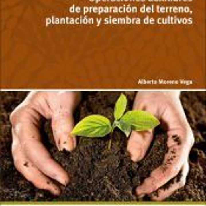 Operaciones auxiliares de preparación del terreno, plantación y siembra de cultivos 1