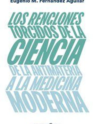 Los renglones torcidos de la ciencia