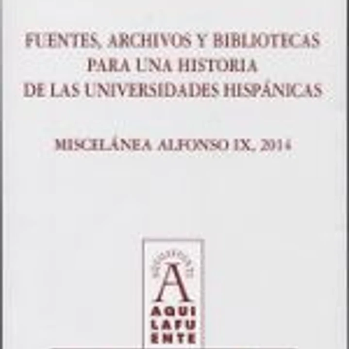 Fuentes, archivos y bibliotecas para una historia de las universidades hispánicas 1
