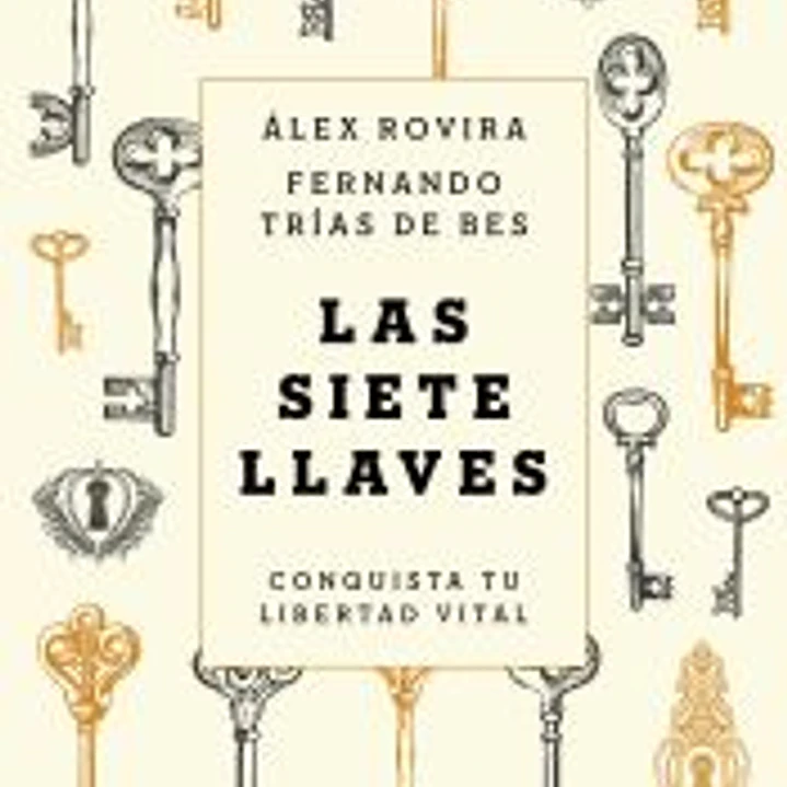 Las siete llaves: Conquista tu libertad vital 1