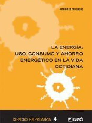 La energía: uso, consumo y ahorro energético en la vida cotidiana