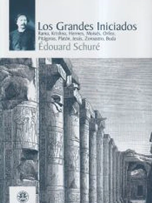 Los grandes iniciados: Rama, Krishna, Hermes, Moisés, Orfeo, Pitágoras, Platón, Jesús, Zoroastro, Buda