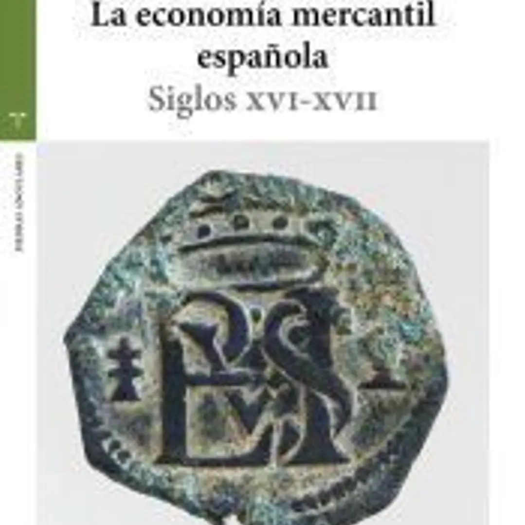 La economía mercantil española: Siglos XVI-XVII 1