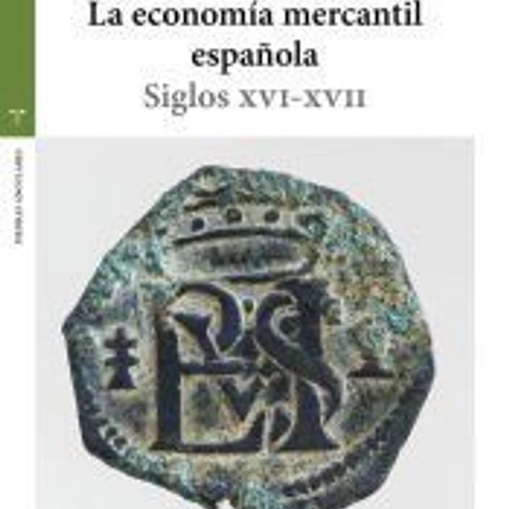 La economía mercantil española: Siglos XVI-XVII 1