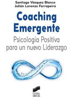 Coaching Emergente: Psicología Positiva para un nuevo Liderazgo