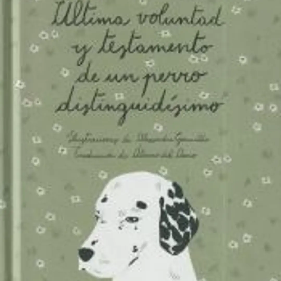 Última voluntad y testamento de un perro distinguidísimo 1