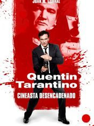 Quentin Tarantino - Cineasta desencadenado