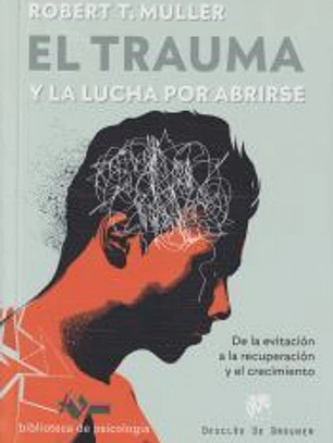 El trauma y la lucha por abrirse. De la evitación a la recuperación y el crecimiento