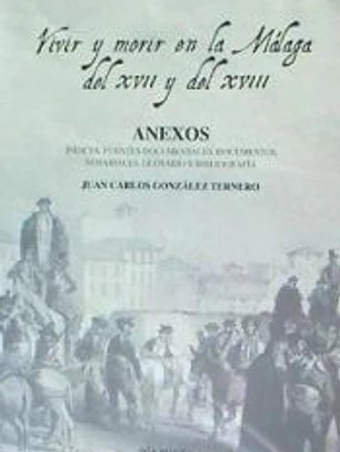 VIVIR Y MORIR EN LA MÁLAGA DEL XVII Y DEL XVIII VOL.IV + ANEXOS