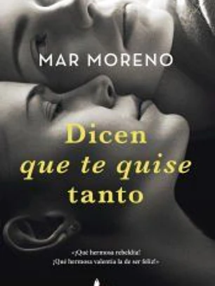 Dicen que te quise tanto