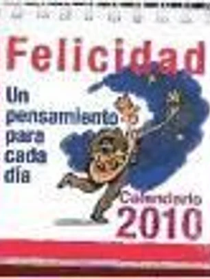 Calendario de la felicidad 2010. Un pensamiento para cada día