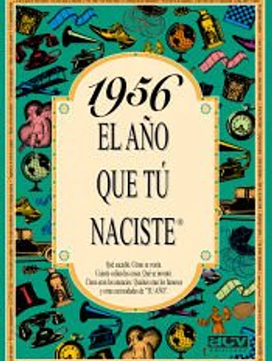 1956 EL AÑO QUE TÚ NACISTE