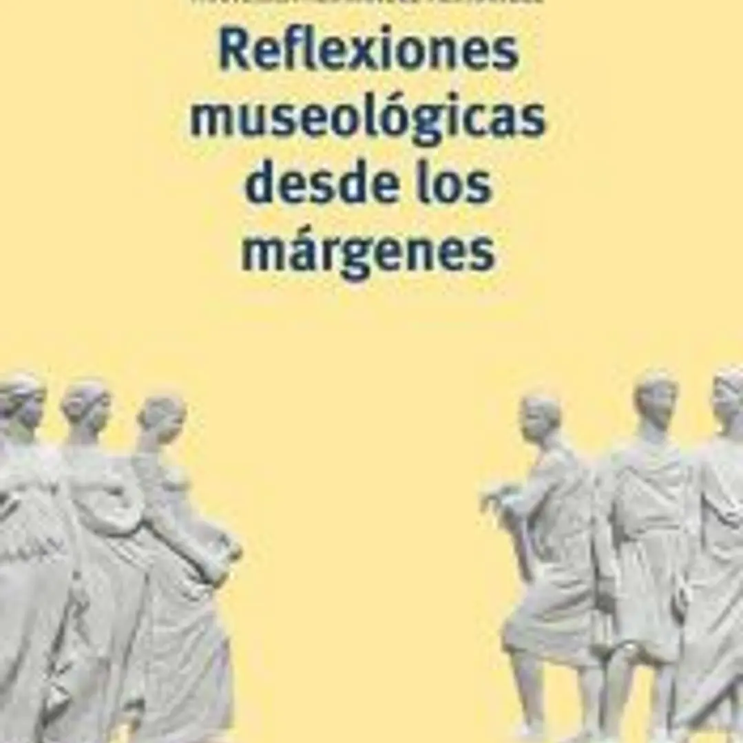 Reflexiones museológicas desde los márgenes 1