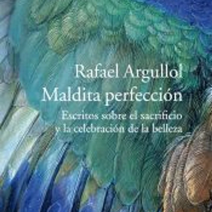 Maldita perfección: escritos sobre el sacrificio y la celebración de la belleza 1