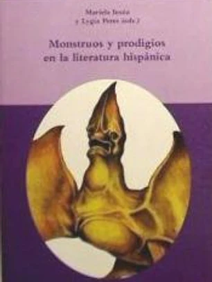 Monstruos y prodigios en la literatura hispánica