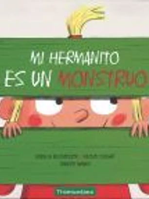 MI HERMANITO ES UN MONSTRUO