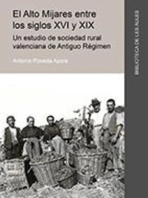 El Alto Mijares entre los siglos XVI y XIX. Un estudio de sociedad rural valenciana de Antiguo Régimen.