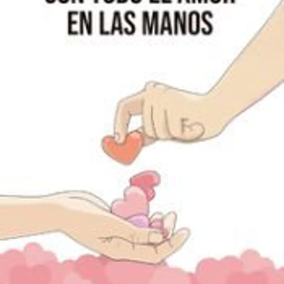 Con todo el amor en las manos 1