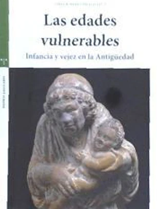 Las edades vulnerables: Infancia y vejez en la Antigüedad