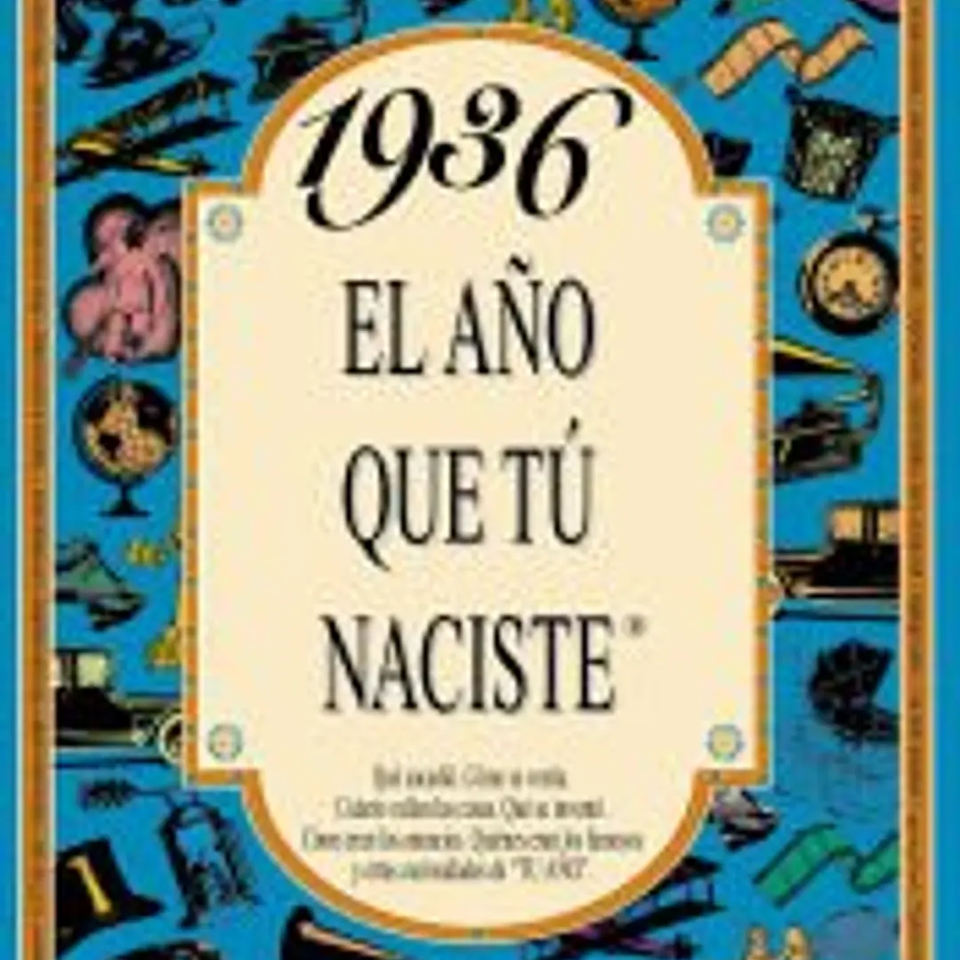 1936 EL AÑO QUE TÚ NACISTE 1