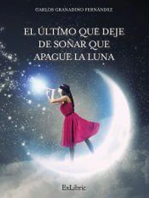 EL ÚLTIMO QUE DEJE DE SOÑAR QUE APAGUE LA LUNA